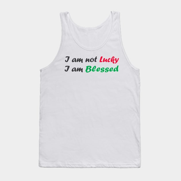 I am not lucky I am blessed - best motivational t shirt Tank Top by Sezoman